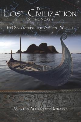 The Lost Civilization of the North.: ReDiscovering the Ancient World. Paperback Createspace Independent Publishing Platform
