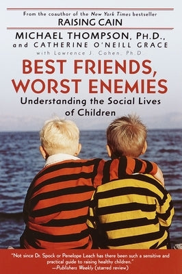 Best Friends, Worst Enemies: Understanding the Social Lives of Children Paperback Ballantine Books