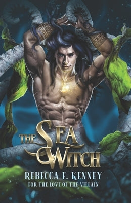 The Sea Witch: A Little Mermaid Retelling by Kenney, Rebecca F.