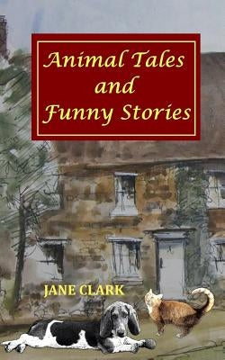 Animal Tales and Funny Stories by Clark, Jane