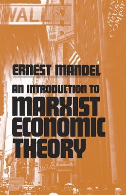 An Introduction to Marxist Economic Theory by Mandel, Ernest