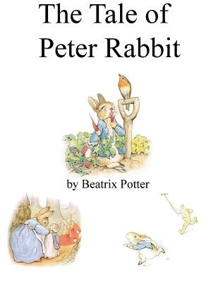 The Tale of Peter Rabbit by Potter, Beatrix