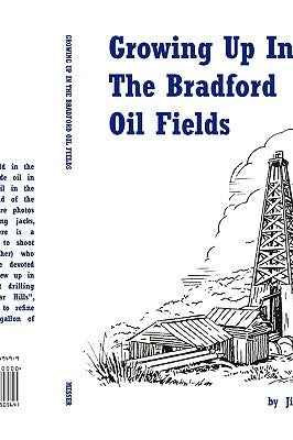 Growing Up in the Bradford Oil Fields by Messer, Jim