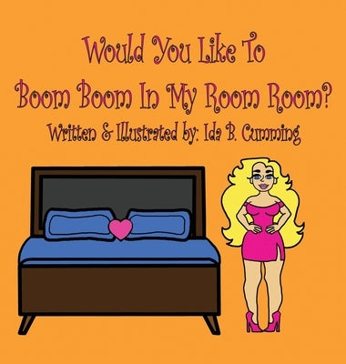 Would You Like To Boom Boom In My Room Room? by Cumming, Ida B.