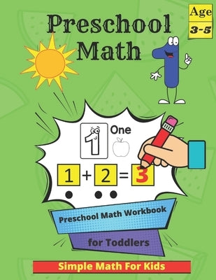 Preschool Math: Tracing Practice Activity Book for Kids 3-5 with Numbers, Colors, Animals, Shapes and More - Homeschool Kindergartener Paperback Independently Published