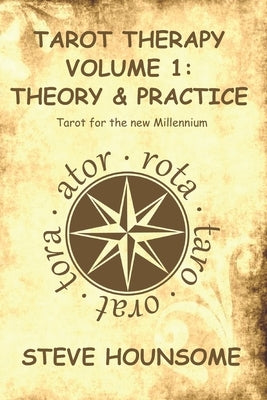 Tarot Therapy Volume 1: Tarot for the new Millenium by Hounsome, Steve