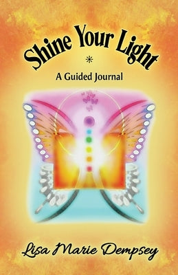 Shine Your Light: A Guided Journal by Dempsey, Lisa Marie