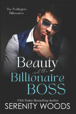 Beauty and the Billionaire Boss: The Wellington Billionaires Paperback Independently Published