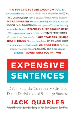 Expensive Sentences: Debunking the Common Myths That Derail Decisions and Sabotage Success by Quarles, Jack