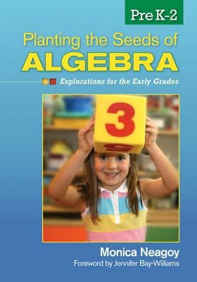 Planting the Seeds of Algebra, PreK-2: Explorations for the Early Grades Paperback Corwin Publishers