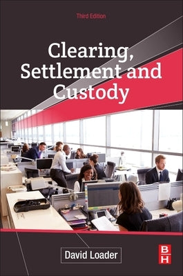 Clearing, Settlement and Custody by Loader, David