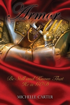 Armor All: Be Still and Know That He is GOD Bible Xulon Press