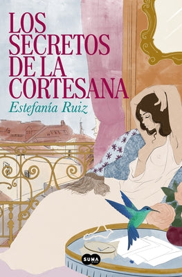 Los Secretos de la Cortesana / Secrets of the Courtesan by Ruiz, Estefanía