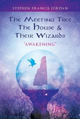 The Meeting Tree, The House & Their Wizards: Awakening Paperback MindStir Media