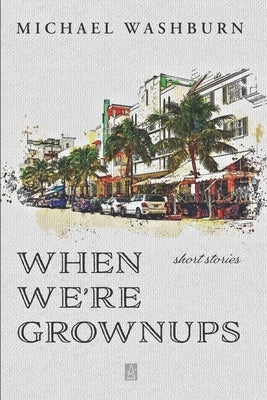 When We're Grownups: Stories Paperback Adelaide Books