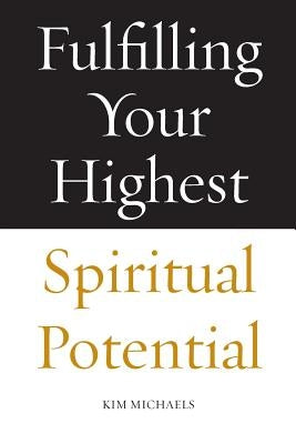 Fulfilling Your Highest Spiritual Potential by Michaels, Kim