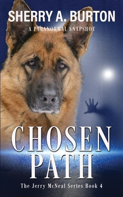Chosen Path: Join Jerry McNeal And His Ghostly K-9 Partner As They Put Their "Gifts" To Good Use. Paperback Sherryaburton LLC