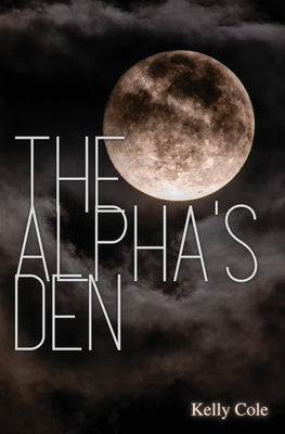 The Alpha's Den: Supernaturals of New Brecken Book 2 Paperback Kelly Cole Books