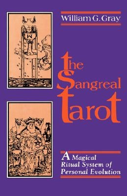 Sangreal Tarot: A Magical Ritual System of Personal Evolution by Gray, William G.