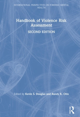 Handbook of Violence Risk Assessment by Douglas, Kevin S.