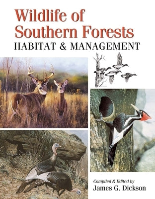 Wildlife of Southern Forests: Habitat & Management by Dickson, James G.