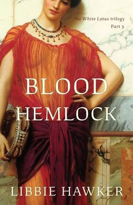 Blood Hemlock: Part 3 of the White Lotus trilogy by Hawker, Libbie