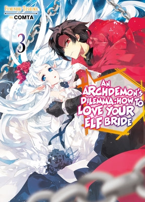 An Archdemon's Dilemma: How to Love Your Elf Bride: Volume 3 by Teshima, Fuminori