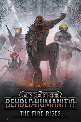 Behold: Humanity!: The Fire Rises Paperback Independently Published