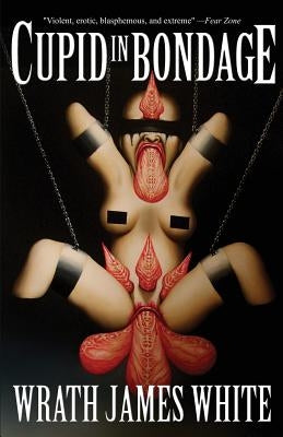 Cupid in Bondage by White, Wrath James