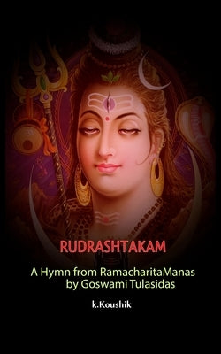 Rudrashtakam: A Hymn from RamacharitaManas by Goswami Tulasidas Paperback Createspace Independent Publishing Platform