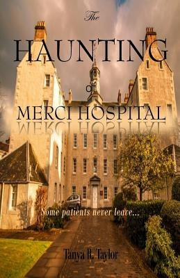 The Haunting of Merci Hospital: Some Patients Never Leave... Paperback Createspace Independent Publishing Platform