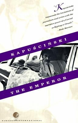 The Emperor: Downfall of an Autocrat by Kapuscinski, Ryszard