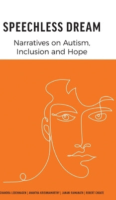 Speechless Dream: Narratives on Autism, Inclusion and Hope by Lebenhagen, Chandra