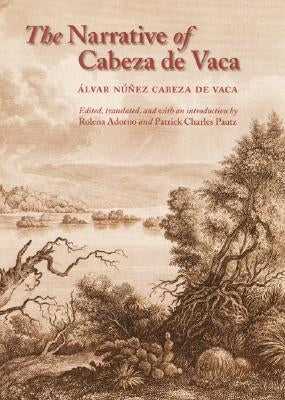 The Narrative of Cabeza de Vaca Paperback University of Nebraska Press