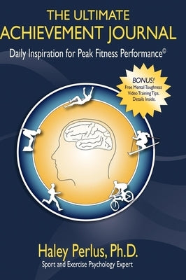 The Ultimate Achievement Journal: Daily Inspiration for Peak Fitness Performance by Perlus, Haley