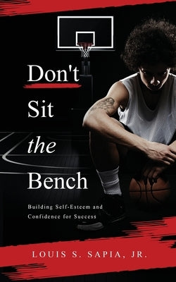 Don't Sit the Bench by Sapia, Louis S.