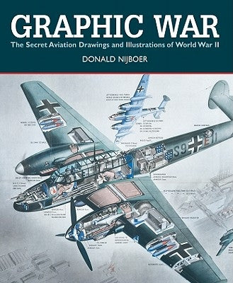 Graphic War: The Secret Aviation Drawings and Illustrations of World War II Paperback Boston Mills Press
