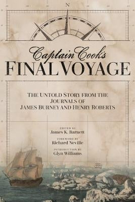 Captain Cook's Final Voyage: The Untold Story from the Journals of James Burney and Henry Roberts by Burney, James