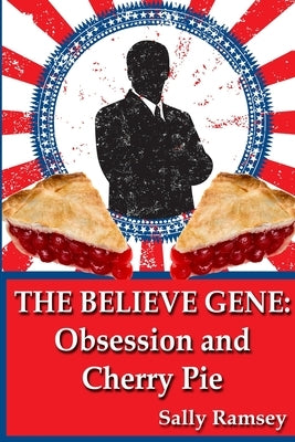 The Believe Gene: Obsession and Cherry Pie Paperback Black Pawn Press
