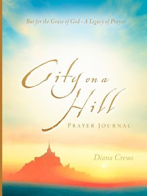 City on A Hill Prayer Journal by Crews, Diana