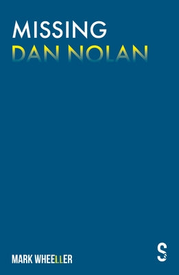 Missing Dan Nolan: New Edition with Bonus Features by Wheeller, Mark
