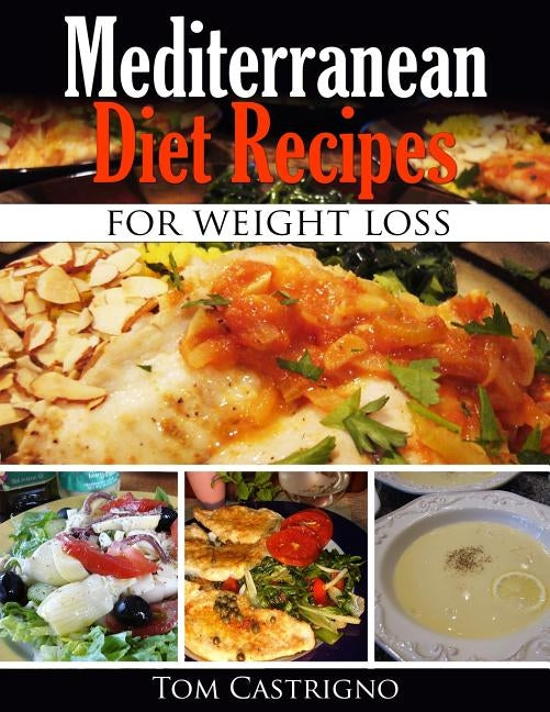 Mediterranean Diet Recipes for Weight Loss Paperback Createspace Independent Publishing Platform