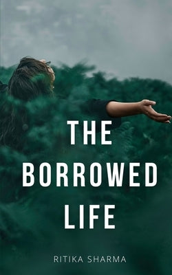 The Borrowed Life Paperback Libresco Feeds Private Limited