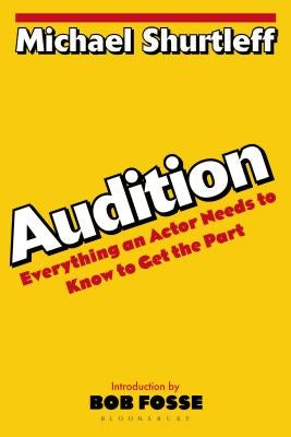 Audition: Everything an Actor Needs to Know to Get the Part by Shurtleff, Michael