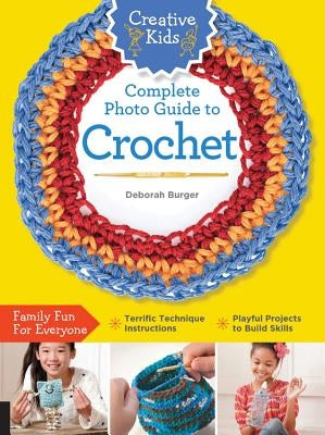 Creative Kids Complete Photo Guide to Crochet paperback book by Quarry Books, showing colorful crochet projects and instructional pages.