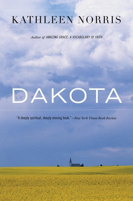 Dakota: A Spiritual Geography by Norris, Kathleen