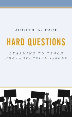 Hard Questions: Learning to Teach Controversial Issues Paperback Rowman & Littlefield Publishers