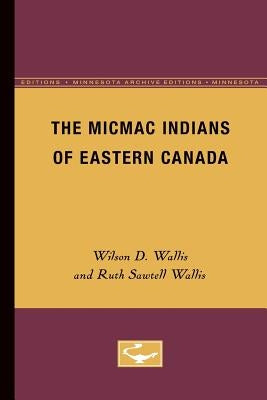 The Micmac Indians of Eastern Canada Paperback University of Minnesota Press