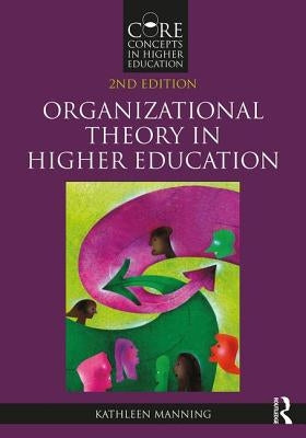 Organizational Theory in Higher Education by Manning, Kathleen