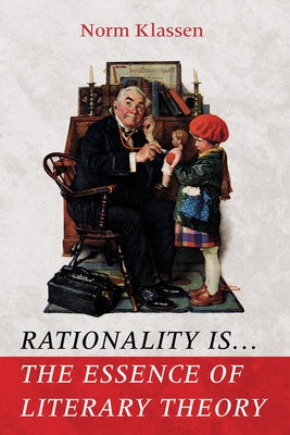 Rationality Is . . . The Essence of Literary Theory Paperback Cascade Books
